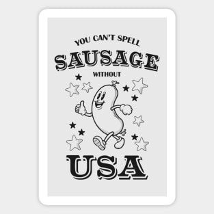 You Can't Spell Sausgage Without USA - Funny 4th of July Hot Dog Magnet